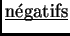 $\underline{\smash{\hbox{n\'egatifs}}}$