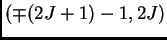 $(\mp(2J+1)-1, 2J)$