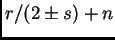 $r/(2\pm s)+n$