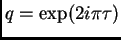 $q=\exp(2i\pi \tau)$