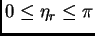 $0\leq \eta_r \leq \pi$